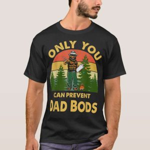 Bear Camping Only You Can Prevent Dad Bods T-Shirt – The Best Shirts For Dads In 2023 – Cool T-shirts