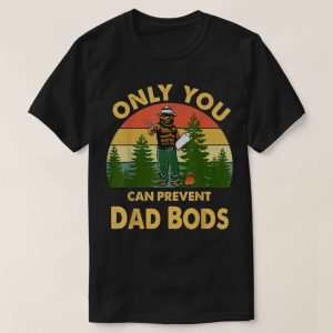 Bear Camping Only You Can Prevent Dad Bods T-Shirt – The Best Shirts For Dads In 2023 – Cool T-shirts