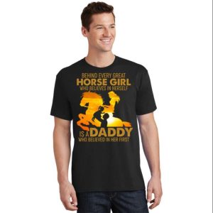 Behind Every Great Horse Girl Is A Daddy T Shirt Gift For Dad From Daughter The Best Shirts For Dads In 2023 Cool T shirts 1