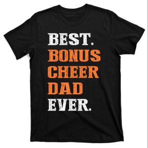 Best Bonus Cheer Dad Ever Funny Step Dad Shirts The Best Shirts For Dads In 2023 Cool T shirts 1