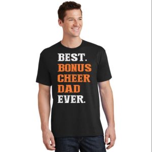 Best Bonus Cheer Dad Ever – Funny Step Dad Shirts – The Best Shirts For Dads In 2023 – Cool T-shirts