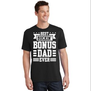 Best Buckin Bonus Dad Ever – Funny Step Dad Shirts – The Best Shirts For Dads In 2023 – Cool T-shirts