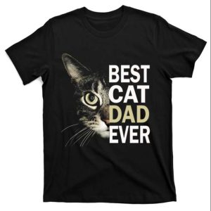 Best Cat Dad Ever Fathers Day Cat Daddy T-Shirt – The Best Shirts For Dads In 2023 – Cool T-shirts