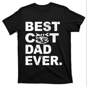 Best Cat Dad Ever T Shirt For Men Show Your Love With Cat Daddy Design The Best Shirts For Dads In 2023 Cool T shirts 1