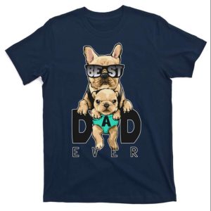 Best Dad Ever Cute Dog Pug Dad T Shirt The Best Shirts For Dads In 2023 Cool T shirts 1