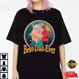 Best Dad Ever King Triton And Ariel Princess Dad And Daughter Shirt The Best Shirts For Dads In 2023 Cool T shirts 1