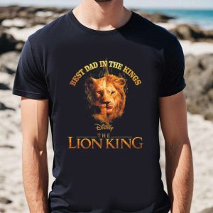 Best Dad In The Kings Disney The Lion King Disney Dad Shirt The Best Shirts For Dads In 2023 Cool T shirts 1