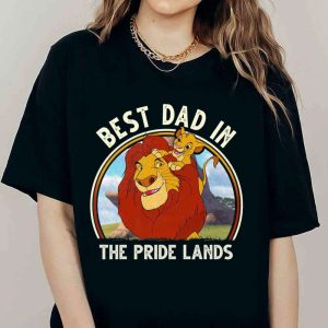 Best Dad In The Pride Lands Disney Lion King Dad Shirt The Best Shirts For Dads In 2023 Cool T shirts 3