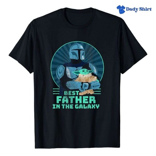 Best Father In The Galaxy Mandalorian And Grogu Star Wars Daddy Shirt – The Best Shirts For Dads In 2023 – Cool T-shirts