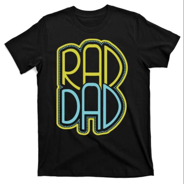 Best Rad Dad Fathers Day T-Shirt – The Best Shirts For Dads In 2023 – Cool T-shirts