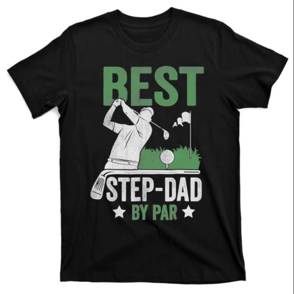 Best Step Dad By Par Funny Step Daddy T-Shirt – The Best Shirts For Dads In 2023 – Cool T-shirts