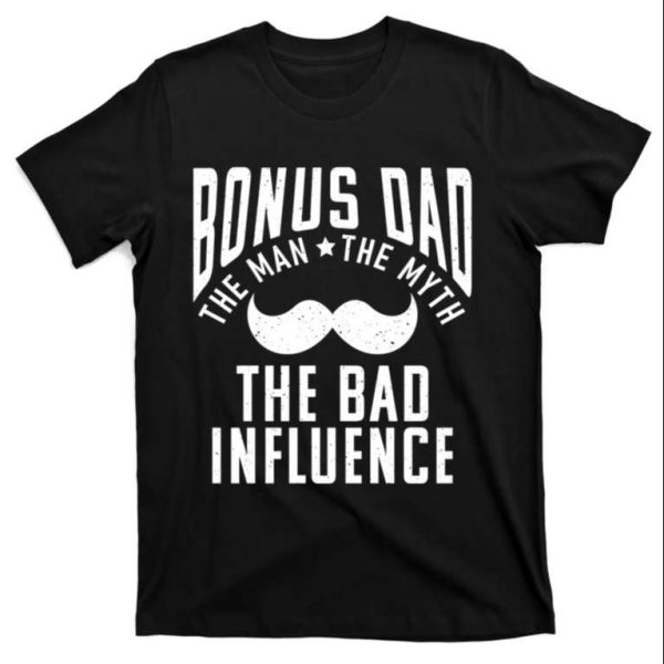 Bonus Dad The Bad Influence Funny Step Dad Shirts – The Best Shirts For Dads In 2023 – Cool T-shirts