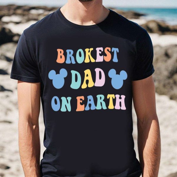 Brokest Dad On Earth Disney Dad And Daughter Shirt – The Best Shirts For Dads In 2023 – Cool T-shirts