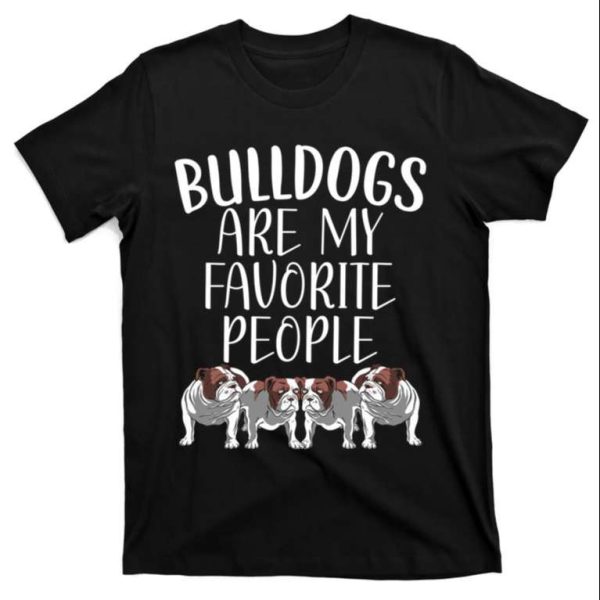 Bulldogs Are My Favorite People Bulldog Owner Puppy Lover T-Shirt – The Best Shirts For Dads In 2023 – Cool T-shirts