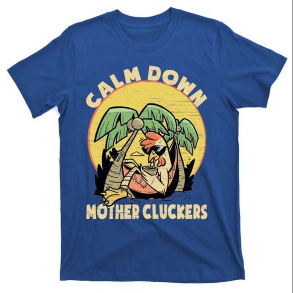 Calm Down Mother Cluckers Chicken Daddy Shirt – The Best Shirts For Dads In 2023 – Cool T-shirts