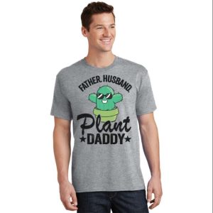 Cute And Quirky Gardening Dad – Funny Cactus Plant Daddy T-Shirt – The Best Shirts For Dads In 2023 – Cool T-shirts