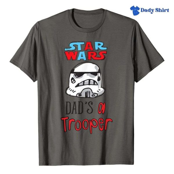 Cute Stormtrooper Dad’s a Trooper – Star Wars Daddy Shirt – The Best Shirts For Dads In 2023 – Cool T-shirts