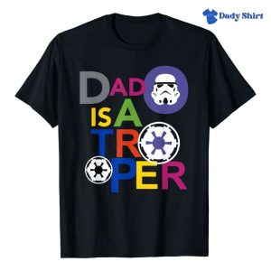 Dad Is A Trooper – Father Son Star Wars Shirts – The Best Shirts For Dads In 2023 – Cool T-shirts