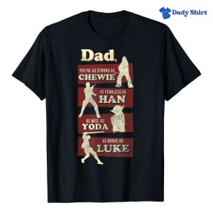 Dad You Are As Strong As Star Wars Daddy Shirt – The Best Shirts For Dads In 2023 – Cool T-shirts