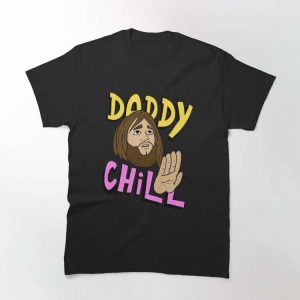 Daddy Chill Funny Meme T-Shirt – The Best Shirts For Dads In 2023 – Cool T-shirts