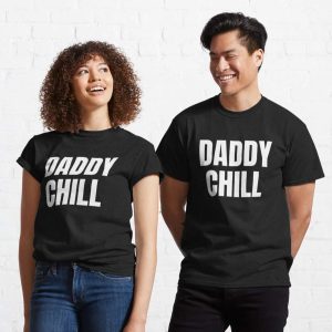 Daddy Chill Funny T-Shirt – The Best Shirts For Dads In 2023 – Cool T-shirts