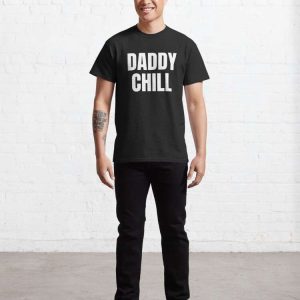 Daddy Chill Funny T-Shirt – The Best Shirts For Dads In 2023 – Cool T-shirts