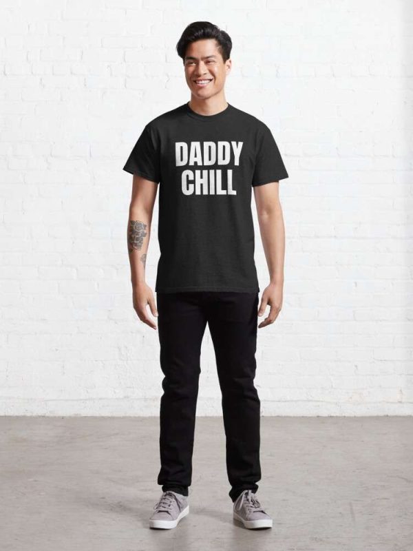 Daddy Chill Funny T-Shirt – The Best Shirts For Dads In 2023 – Cool T-shirts