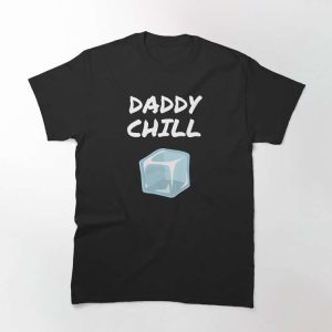 Daddy Chill Ice T-Shirt – The Best Shirts For Dads In 2023 – Cool T-shirts