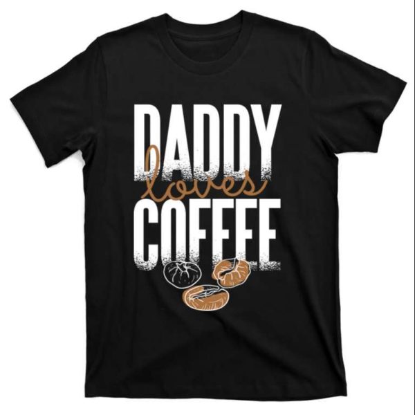 Daddy Loves Coffee T-Shirt Perfect Gift For Father’s Day – The Best Shirts For Dads In 2023 – Cool T-shirts