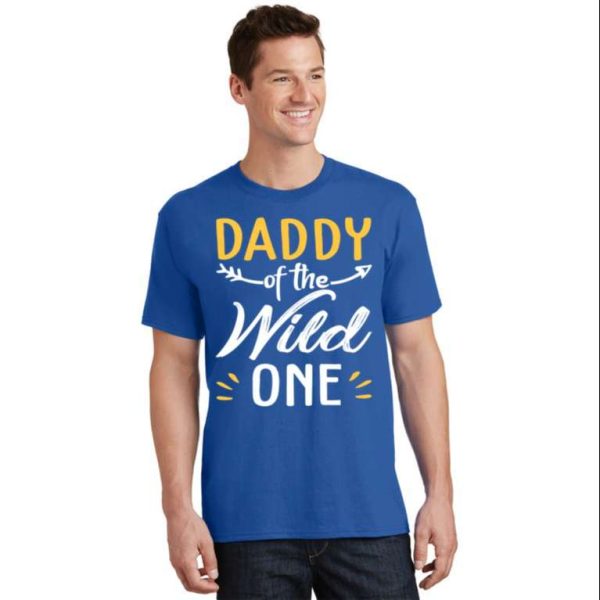 Daddy Of The Wild One T-Shirt – The Best Shirts For Dads In 2023 – Cool T-shirts