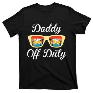 Daddy Off Duty T-Shirt Gift For Summer Vacation – The Best Shirts For Dads In 2023 – Cool T-shirts