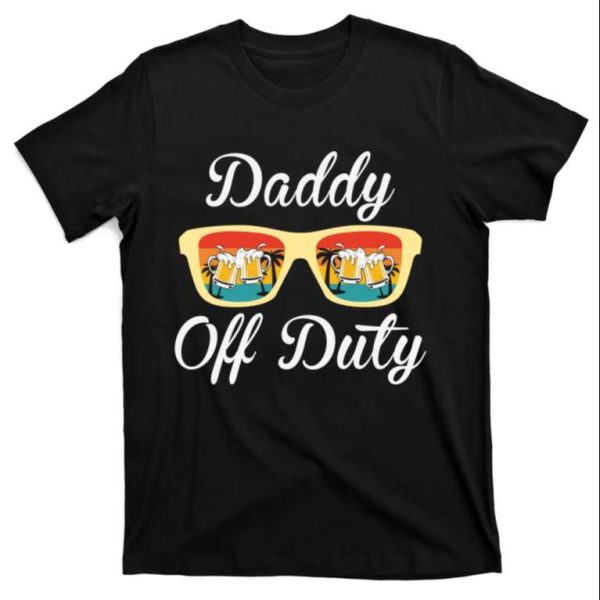 Daddy Off Duty T-Shirt Gift For Summer Vacation – The Best Shirts For Dads In 2023 – Cool T-shirts