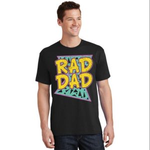 Daddy Rad Dad Graphic T-Shirt – The Best Shirts For Dads In 2023 – Cool T-shirts