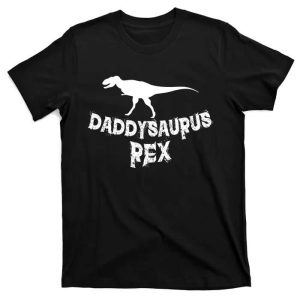 Daddysaurus Rex – Awesome Gift T-Shirt For Father Day – The Best Shirts For Dads In 2023 – Cool T-shirts