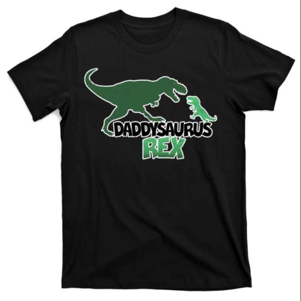 Daddysaurus Rex T-Shirt – A Roaringly Cool Tee For The Dad Who Loves Dinosaurs – The Best Shirts For Dads In 2023 – Cool T-shirts