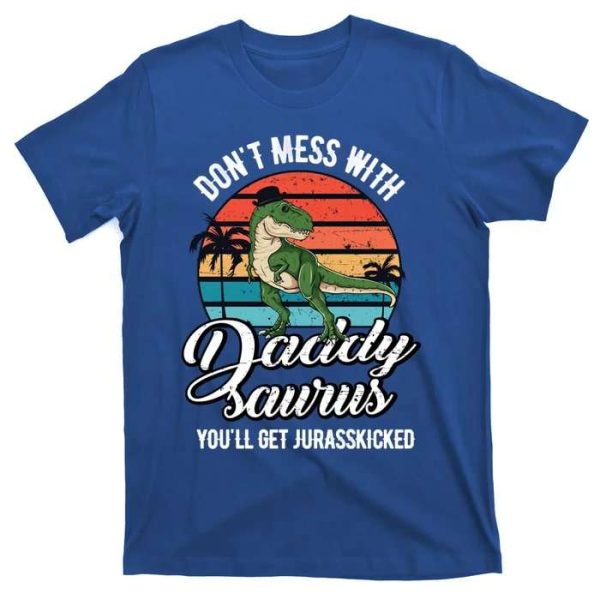 Dino Dad’s Dominance – Don’t Mess With Daddysaurus Shirt – The Best Shirts For Dads In 2023 – Cool T-shirts