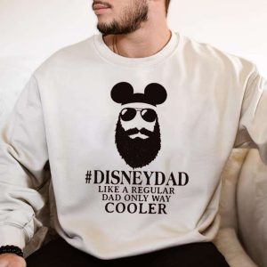 Disney Dad Like A Regular Dad Only Way Cooler Funny T Shirt The Best Shirts For Dads In 2023 Cool T shirts 4