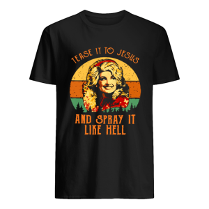 Dolly Parton Tease It To Jesus – Apparel, Mug, Home Decor – Perfect Gift For Everyone