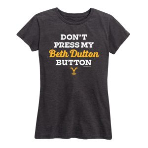 Don’t Press My Beth Dutton Button Yellowstone Shirt – Apparel, Mug, Home Decor – Perfect Gift For Everyone