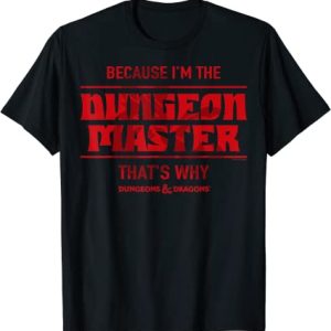 Dungeons & Dragons Because I’m The Dungeon Master T-shirt – Apparel, Mug, Home Decor – Perfect Gift For Everyone