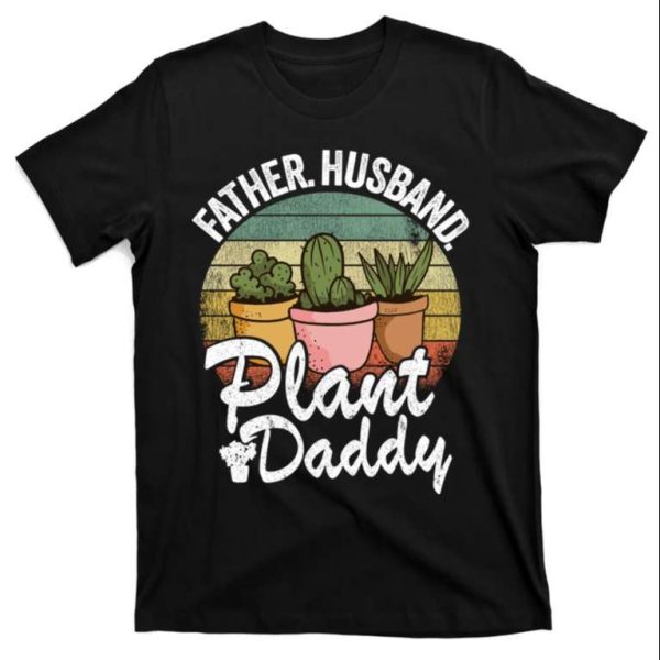 Father Husband Plant Daddy Succulent Gardener Plant T-Shirt – The Best Shirts For Dads In 2023 – Cool T-shirts