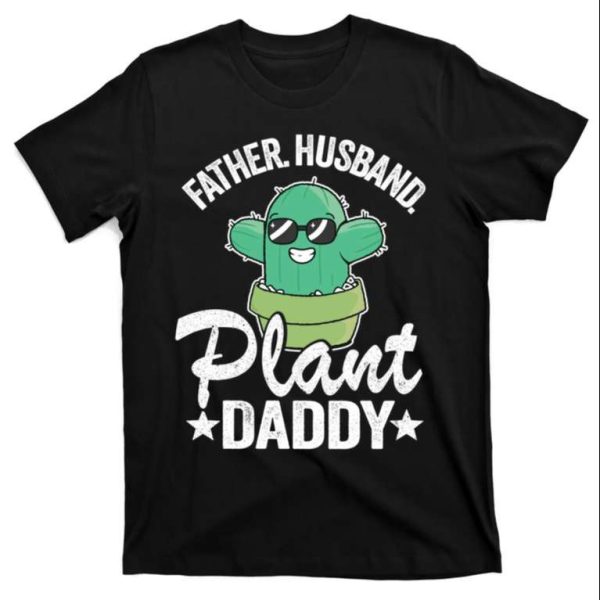 Fatherhood And Cacti – Plant Daddy T-Shirt With Humor – The Best Shirts For Dads In 2023 – Cool T-shirts