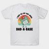 Fathers Day I keep all my dad joker in a Dad-A-Base T-shirt