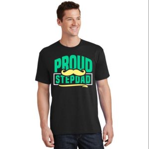 Fathers Day Sayings Proud Stepdad – Funny Step Dad Shirts – The Best Shirts For Dads In 2023 – Cool T-shirts