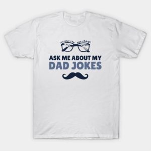 Fathers Day ask me about dad jokes shirt