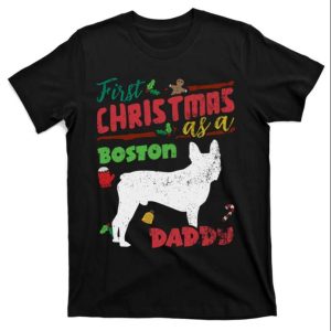 First Christmas As A Boston Terrier Dog Daddy T-Shirt – The Best Shirts For Dads In 2023 – Cool T-shirts