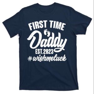 First Time Daddy EST. 2023 Wish Me Luck Cute T-Shirt – The Best Shirts For Dads In 2023 – Cool T-shirts