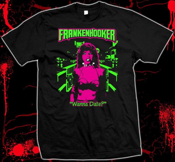 Frankenhooker Wanna Date Graphic T-shirt American Horror Movie Fans – Apparel, Mug, Home Decor – Perfect Gift For Everyone