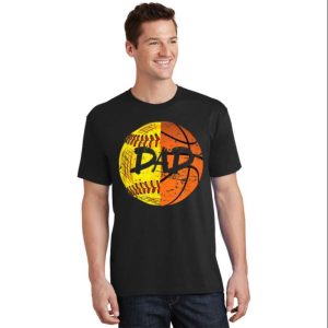 Fun Gift T-Shirt For Basketball And Softball Dads Of Girls – The Best Shirts For Dads In 2023 – Cool T-shirts