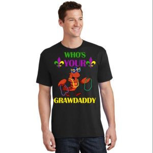 Funny Mardi Gras T Shirt Whos Your Grawdaddy The Best Shirts For Dads In 2023 Cool T shirts 2